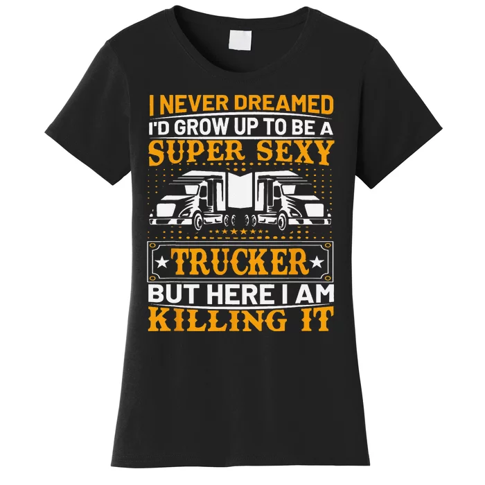 Funny Trucking Truck Drivers Dad Father’s Day Gifts Women's T-Shirt