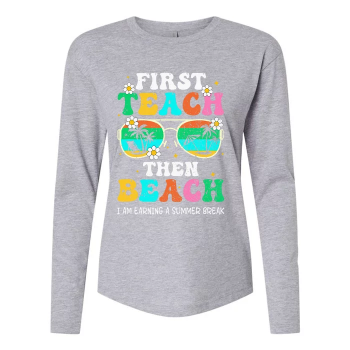 First Teach Then Beach I Am Earning A Summer Break Womens Cotton Relaxed Long Sleeve T-Shirt