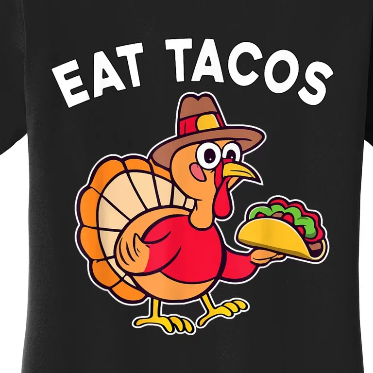 Funny Thanksgiving Turkey Eat Tacos Mexican Thanksgiving Fun Women's T-Shirt