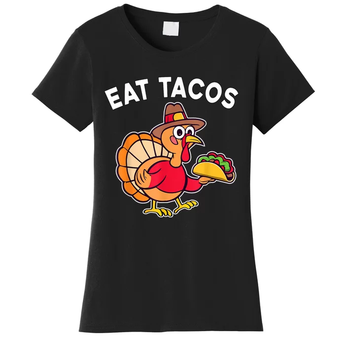 Funny Thanksgiving Turkey Eat Tacos Mexican Thanksgiving Fun Women's T-Shirt