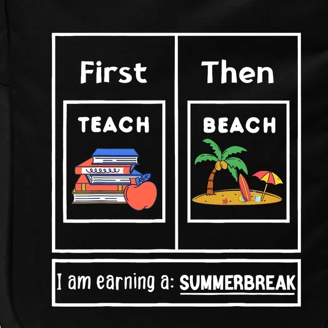 First Teach Then Beach I Am Earning A Summer Break Teachers Impact Tech Backpack