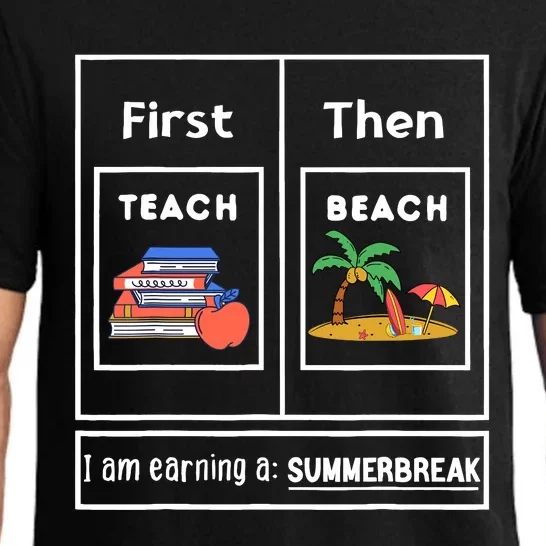 First Teach Then Beach I Am Earning A Summer Break Teachers Pajama Set