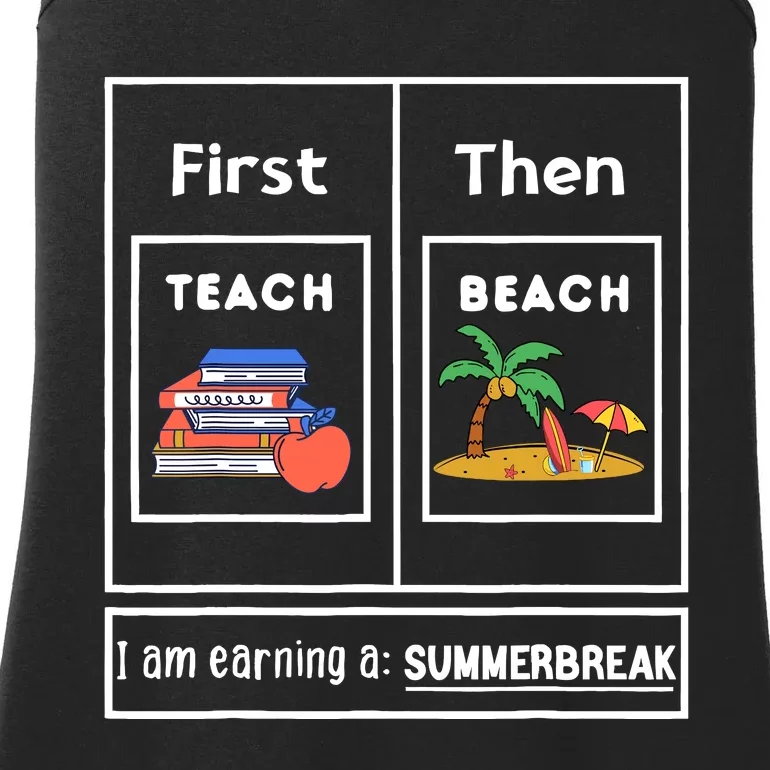 First Teach Then Beach I Am Earning A Summer Break Teachers Ladies Essential Tank