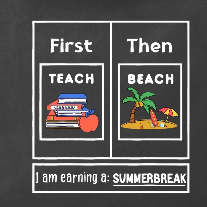 First Teach Then Beach I Am Earning A Summer Break Teachers Zip Tote Bag