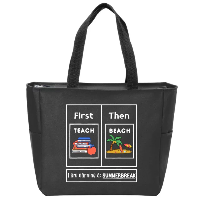 First Teach Then Beach I Am Earning A Summer Break Teachers Zip Tote Bag