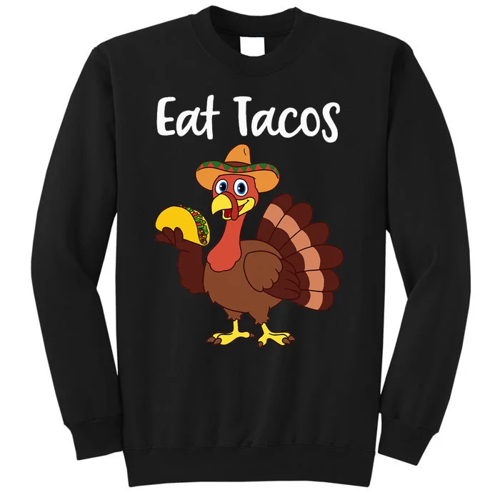 Funny Thanksgiving Turkey Day Eat Tacos Tall Sweatshirt