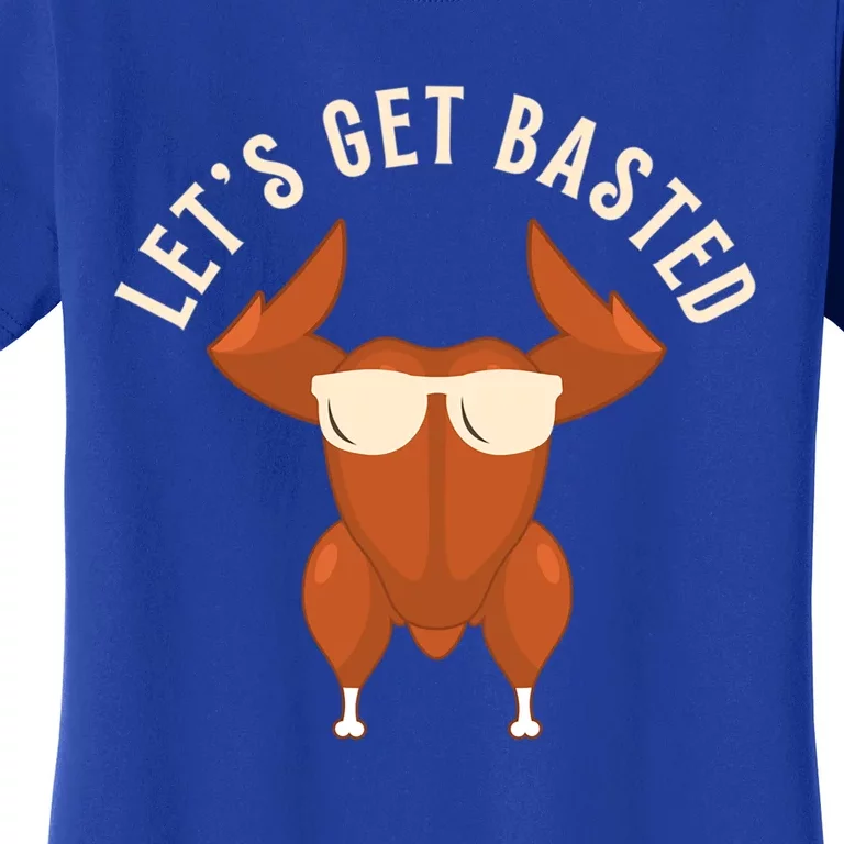 Funny Thanksgiving Turkey Let’S Get Basted Gift Women's T-Shirt