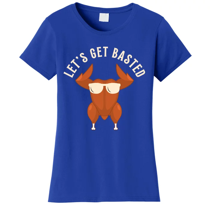 Funny Thanksgiving Turkey Let’S Get Basted Gift Women's T-Shirt