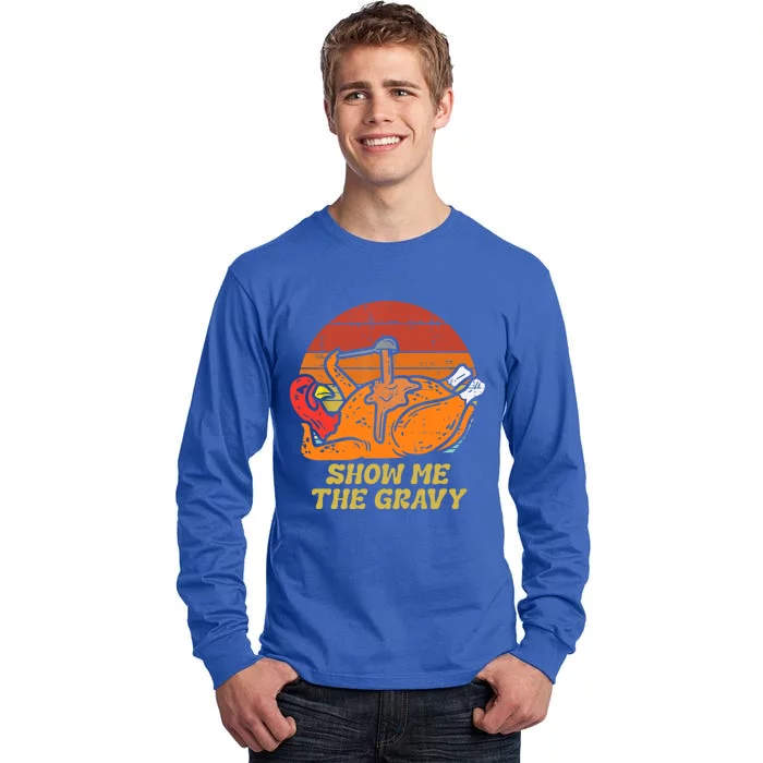 Funny Thanksgiving Turkey Roast Dinner Show Me The Gravy Gift Tall Long Sleeve T-Shirt