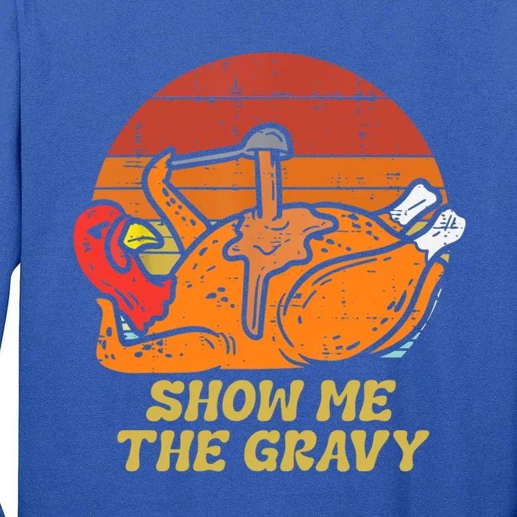 Funny Thanksgiving Turkey Roast Dinner Show Me The Gravy Gift Tall Long Sleeve T-Shirt