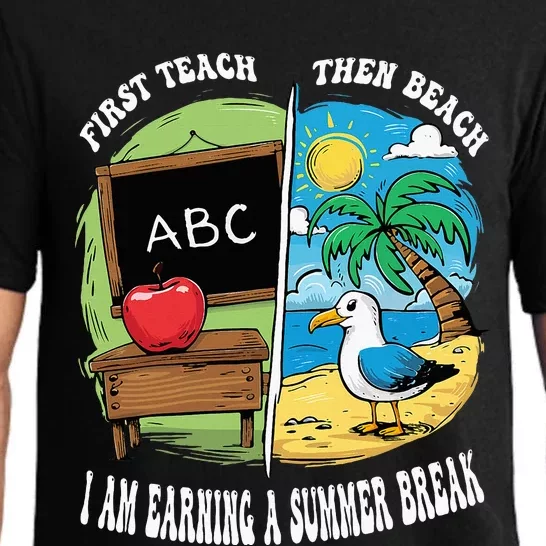 First Teach Then Beach I Am Earning A Summer Break Teacher Pajama Set