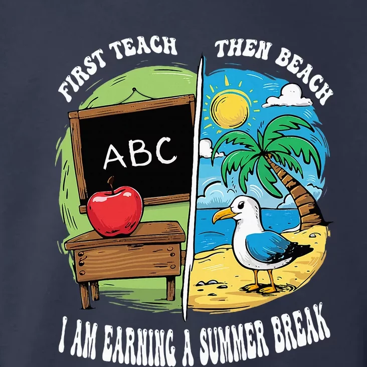 First Teach Then Beach I Am Earning A Summer Break Teacher Toddler Hoodie