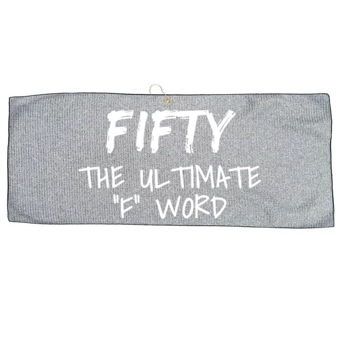 Fifty The Ultimate F Word Funny 50th Birthday Gift Large Microfiber Waffle Golf Towel