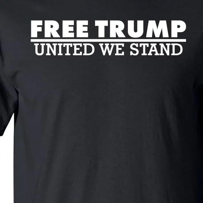 Free Donald Trump United We Stand Supporter Tall T-Shirt