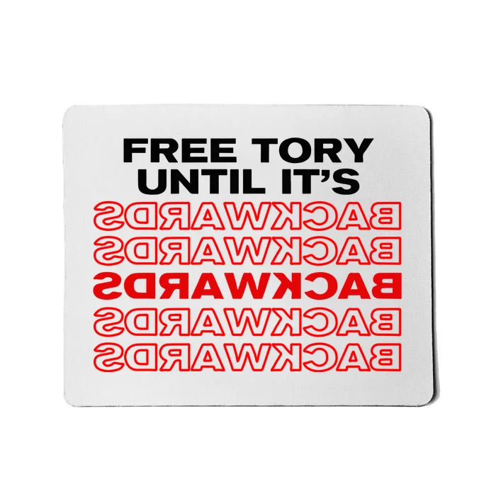 Free Tory Until ItS Backwards Mousepad