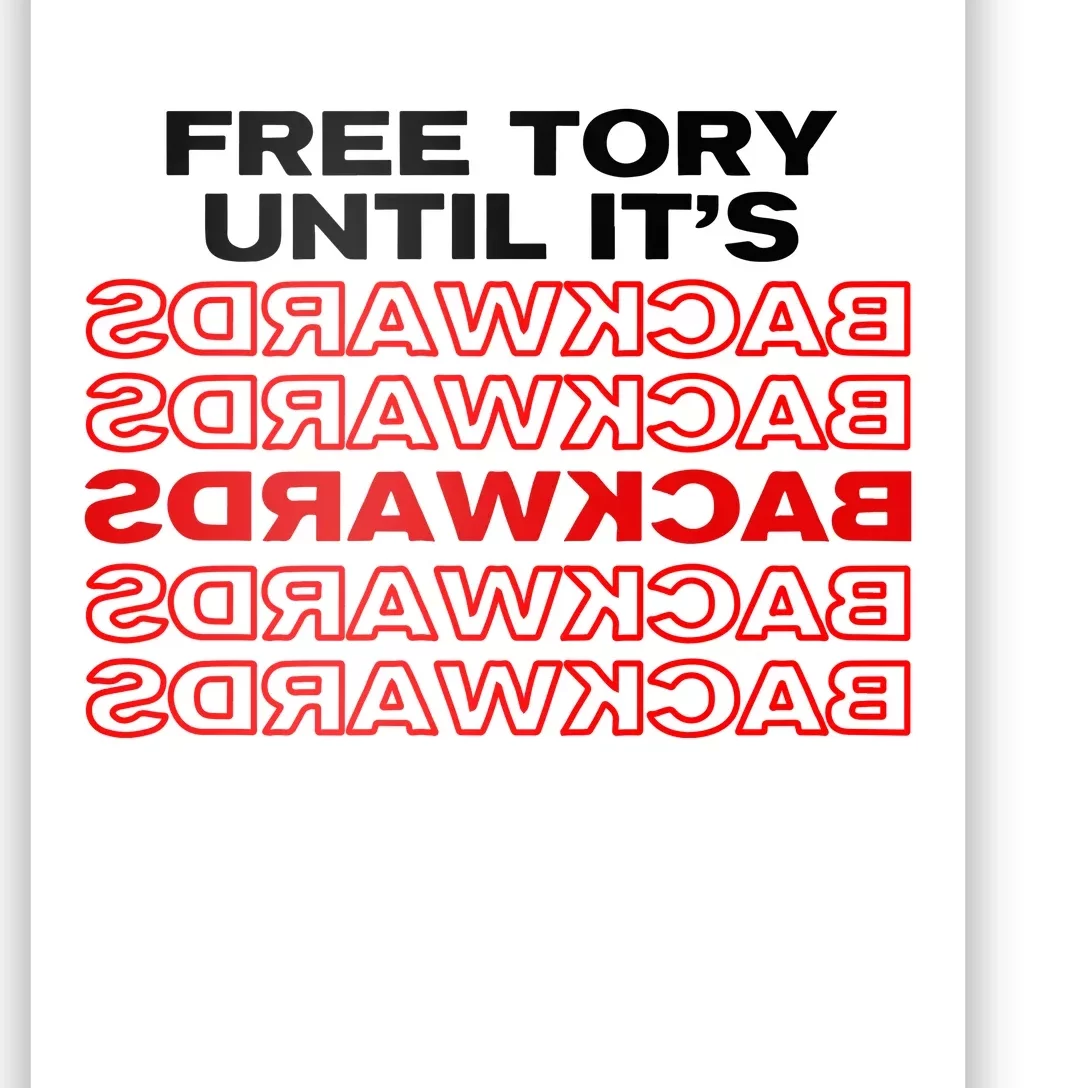 Free Tory Until ItS Backwards Poster