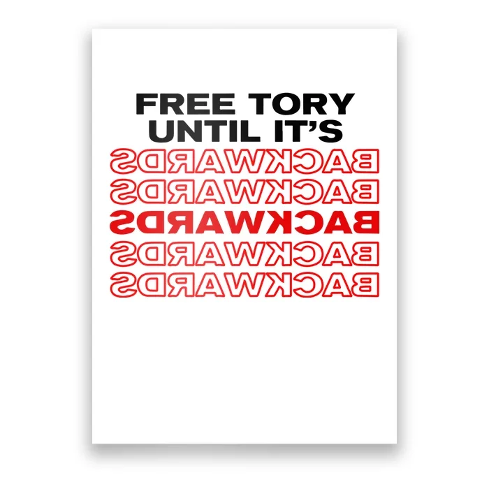 Free Tory Until ItS Backwards Poster