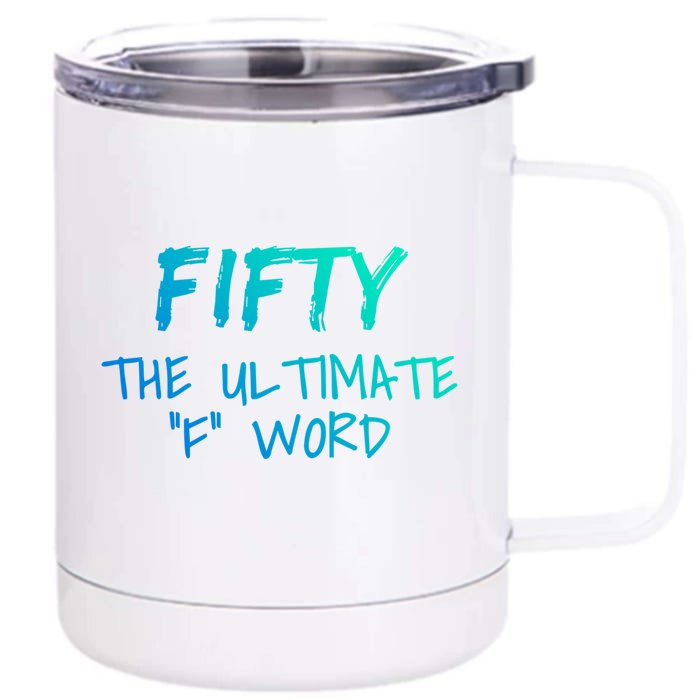 Fifty The Ultimate F Word Funny 50th Birthday Gift Front & Back 12oz Stainless Steel Tumbler Cup