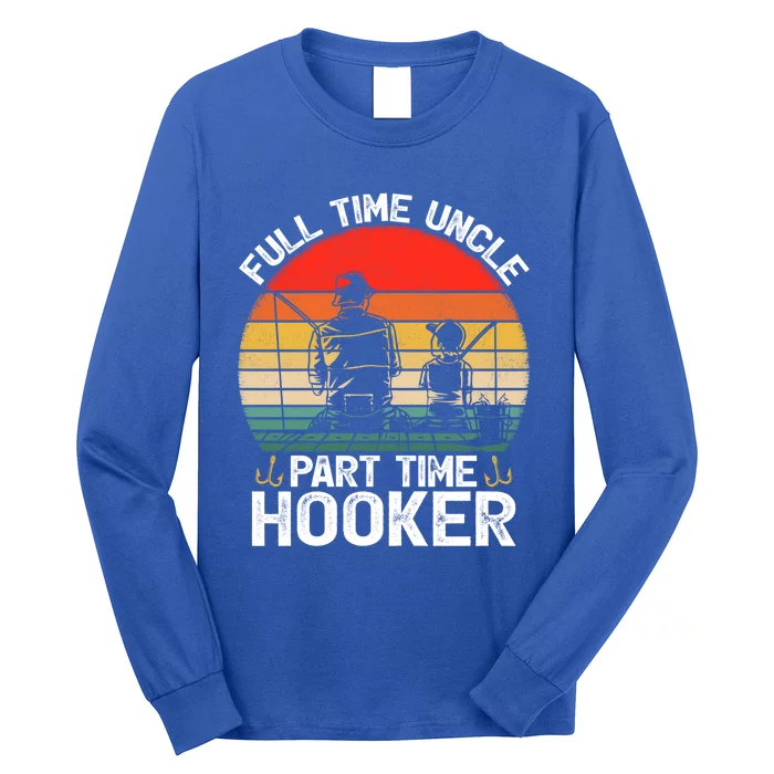 Full time Dad Part time Hooker - Funny Father's Day Fishing Long Sleeve  T-Shirt