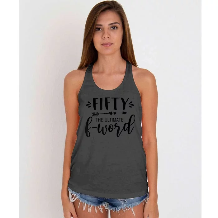 Fifty The Ultimate F-word 50th Birthday Gift Fiftieth Bday Women's Knotted Racerback Tank