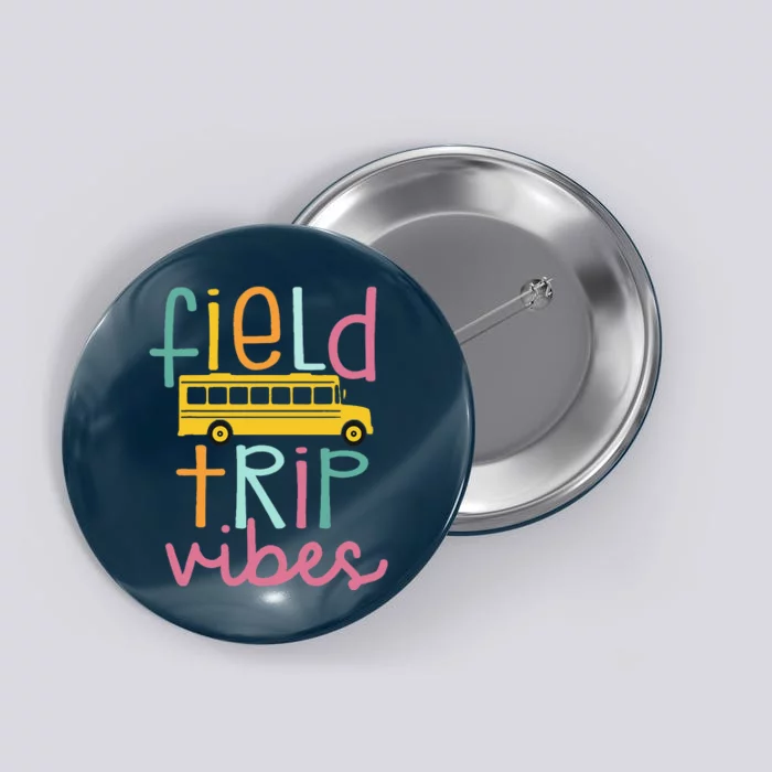 Field Trip Vibes Field Day Teacher Student School Funny Bus Button