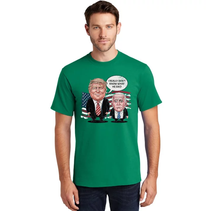 Funny Trump Vs Biden I Really DonT Know What He Said Tall T-Shirt