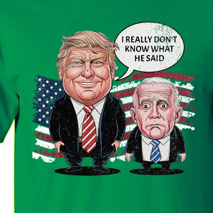 Funny Trump Vs Biden I Really DonT Know What He Said Tall T-Shirt