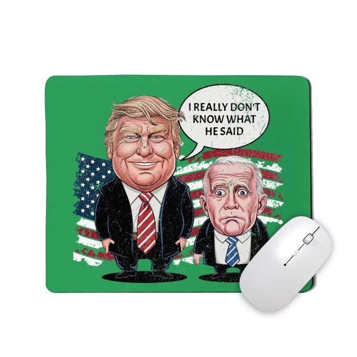 Funny Trump Vs Biden I Really DonT Know What He Said Mousepad