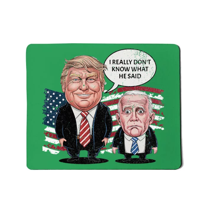 Funny Trump Vs Biden I Really DonT Know What He Said Mousepad