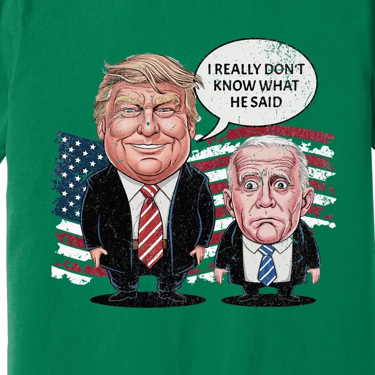 Funny Trump Vs Biden I Really DonT Know What He Said Premium T-Shirt