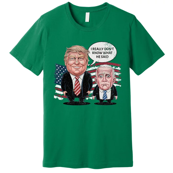 Funny Trump Vs Biden I Really DonT Know What He Said Premium T-Shirt