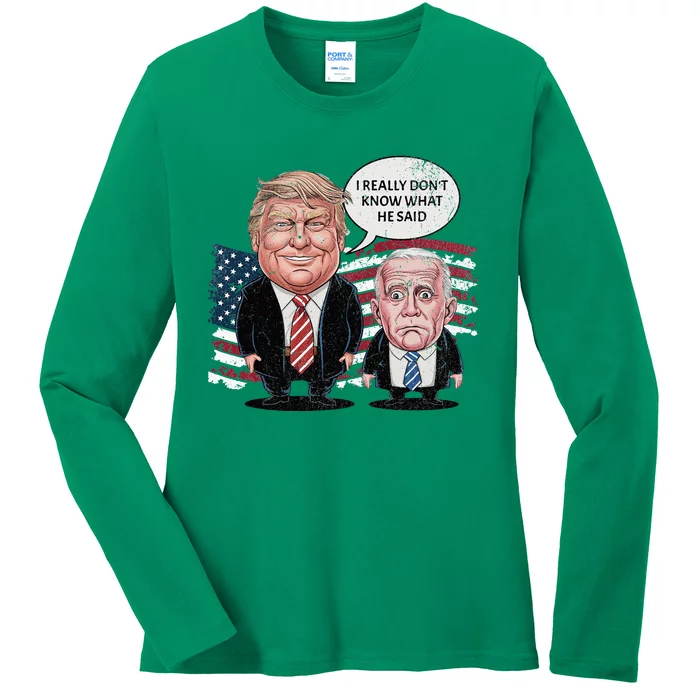 Funny Trump Vs Biden I Really DonT Know What He Said Ladies Long Sleeve Shirt