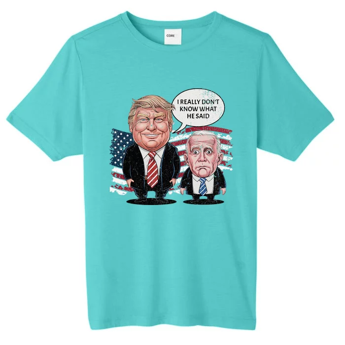 Funny Trump Vs Biden I Really DonT Know What He Said ChromaSoft Performance T-Shirt