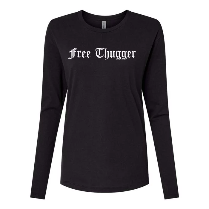 Free Thugger Viral Meme Hip Hop Music Funny Joke Urban Slang Womens Cotton Relaxed Long Sleeve T-Shirt