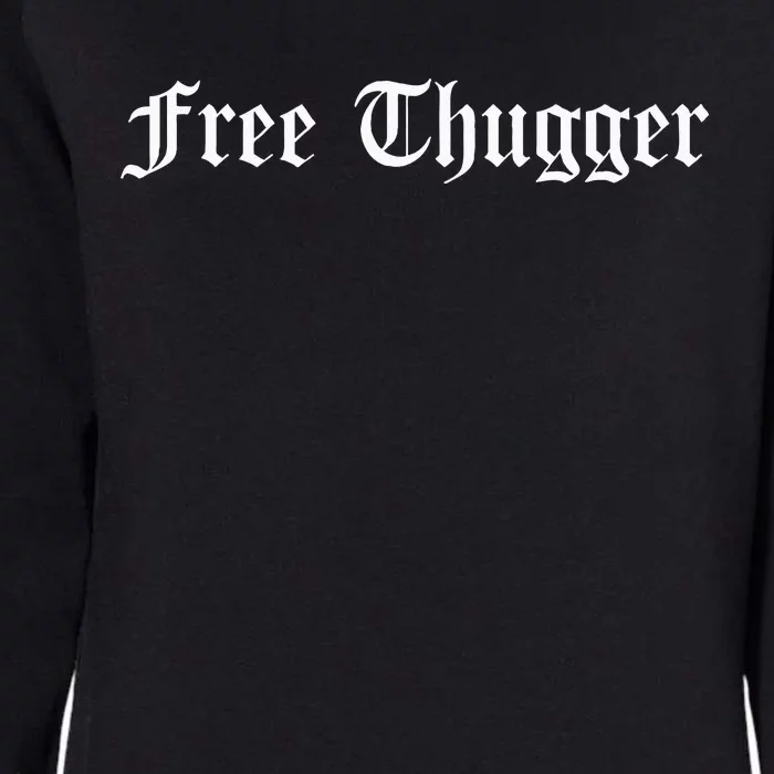 Free Thugger Viral Meme Hip Hop Music Funny Joke Urban Slang Womens California Wash Sweatshirt