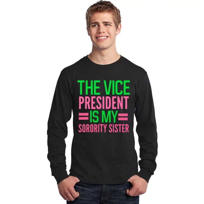 Funny The Vice President Is My Sorority Aka Sorority Tall Long Sleeve T-Shirt