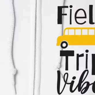 Field Trip Vibes School bus Last Day of School Trip Full Zip Hoodie