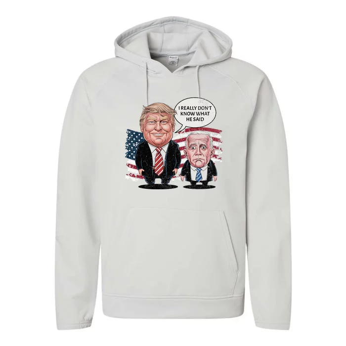 Funny Trump Vs Biden I Really DonT Know What He Said Performance Fleece Hoodie