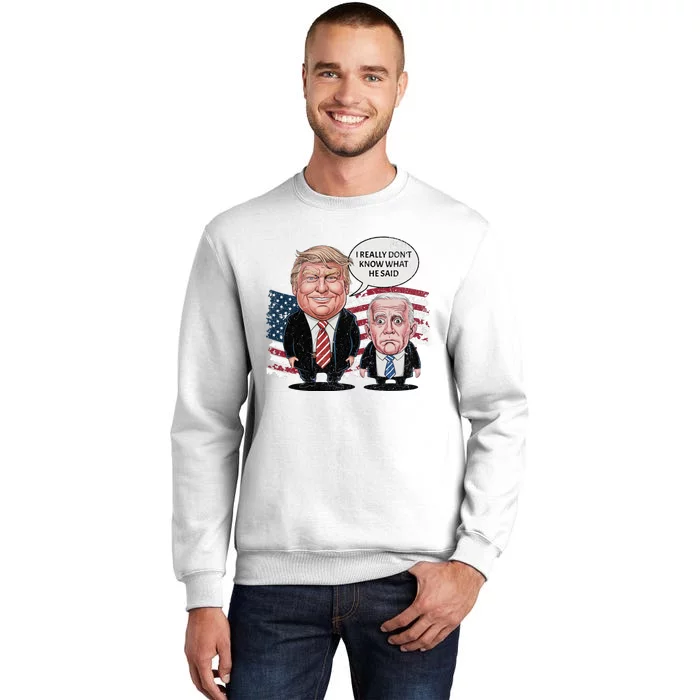 Funny Trump Vs Biden I Really DonT Know What He Said Sweatshirt