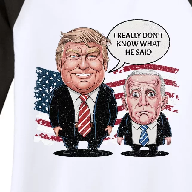 Funny Trump Vs Biden I Really DonT Know What He Said Women's Tri-Blend 3/4-Sleeve Raglan Shirt