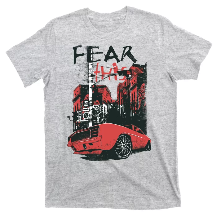 Fear This Vintage Muscle Car Cool City Graphic T-Shirt