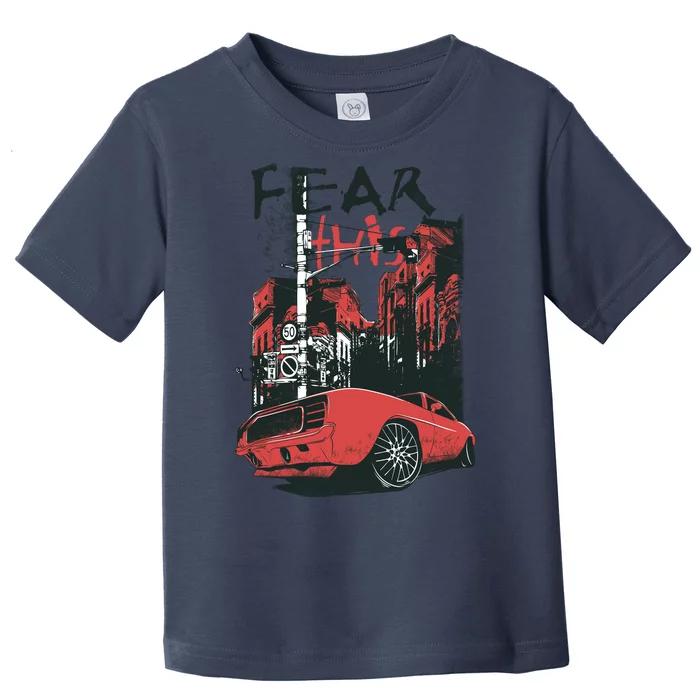 Fear This Vintage Muscle Car Cool City Graphic Toddler T-Shirt