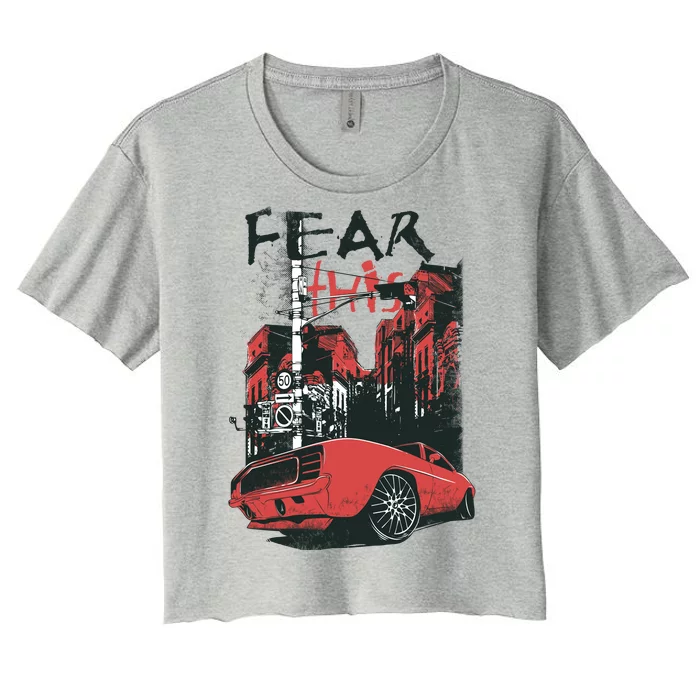 Fear This Vintage Muscle Car Cool City Graphic Women's Crop Top Tee