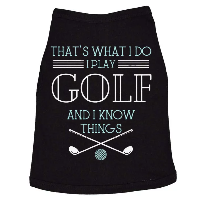 Funny ThatS What I Do I Play Golf And I Know Things Funny Doggie Tank