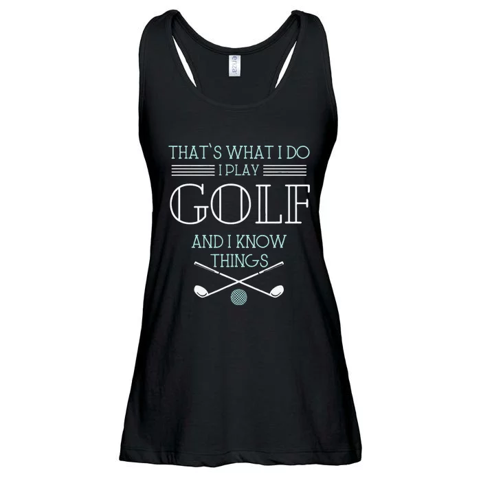 Funny ThatS What I Do I Play Golf And I Know Things Funny Ladies Essential Flowy Tank