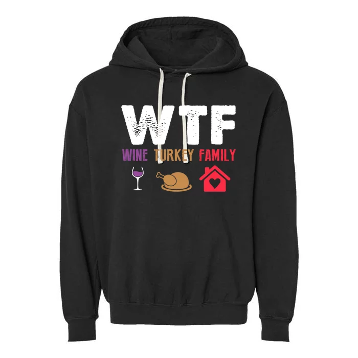 Funny Thanksgiving Wtf Wine Turkey Family Joke Gift Garment-Dyed Fleece Hoodie