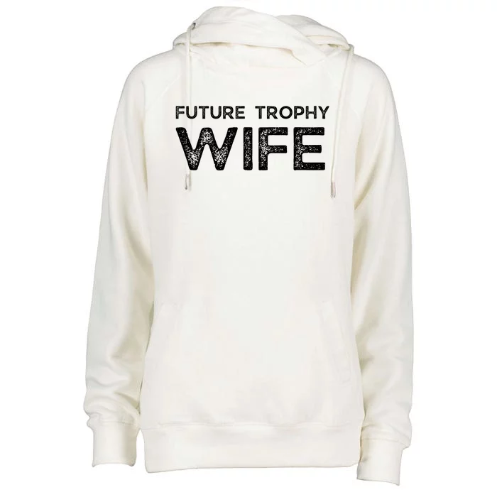 Future Trophy Wife Funny Womens Funnel Neck Pullover Hood