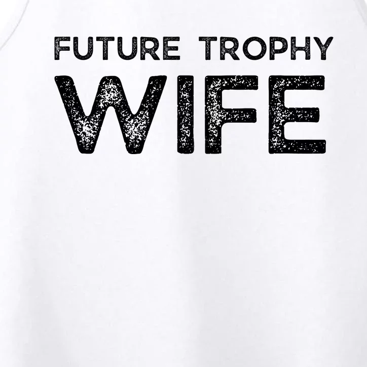 Future Trophy Wife Funny Performance Tank