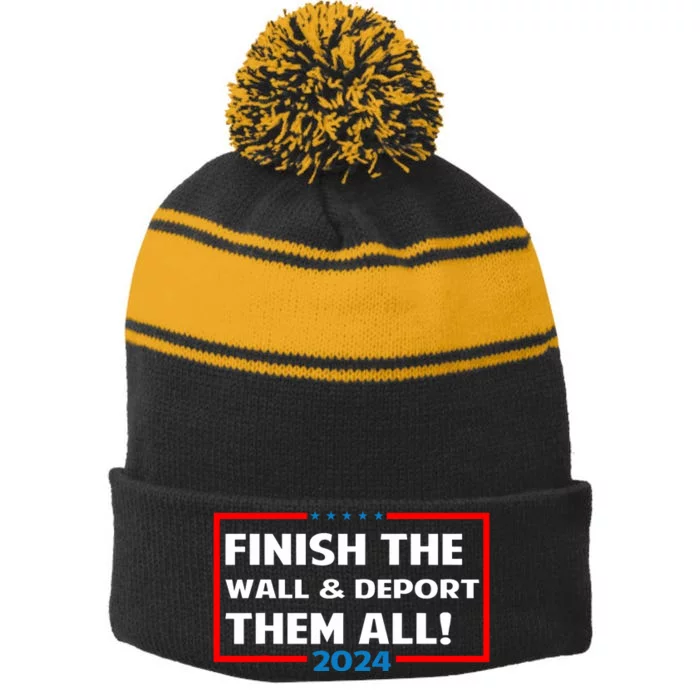 Finish The Wall Deport Them All 2024 Stripe Pom Pom Beanie