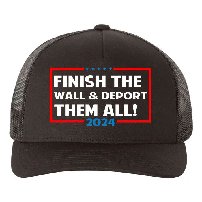 Finish The Wall Deport Them All 2024 Yupoong Adult 5-Panel Trucker Hat